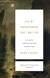 Give Me Understanding That I May Live (Suffering and the Christian Life, Volume 2): Situating Our Suffering within God's Redemptive Plan (Suffering and the Christian Life, 2)