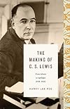 The Making of C. S. Lewis: From Atheist to Apologist