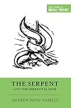 The Serpent and the Serpent Slayer (Short Studies in Biblical Theology)
