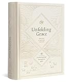 Unfolding Grace 40 Guided Readings Through The Bible 40 Guided Readings Through The Bible