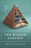 The Wisdom Pyramid: Feeding Your Soul in a Post-Truth World