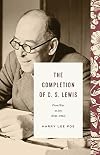 The Completion of C. S. Lewis (1945–1963): From War to Joy