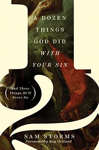 Cover of A Dozen Things God Did with Your Sin (and Three Things He'll Never Do)