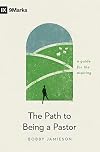 The Path to Being a Pastor: A Guide for the Aspiring