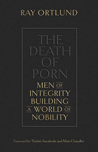 Cover of The Death of Porn Men: of Integrity Building a World of Nobility