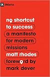 No Shortcut to Success: A Manifesto for Modern Missions (9Marks)