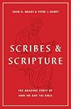 Scribes and Scripture: The Amazing Story of How We Got the Bible