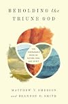Beholding the Triune God: The Inseparable Work of Father, Son, and Spirit