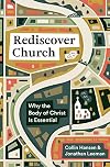 Rediscover Church: Why the Body of Christ Is Essential