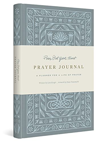Pour Out Your Heart Prayer Journal: A Planner for a Life of Prayer (Cloth over Board)