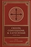 Creeds, Confessions, and Catechisms: A Reader's Edition