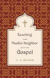 Reaching Your Muslim Neighbor with the Gospel