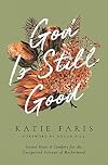 God Is Still Good: Gospel Hope and Comfort for the Unexpected Sorrows of Motherhood (The Gospel Coalition)