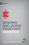 Sending and Going Together: Missions (9Marks Healthy Church Study Guides)