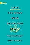 Love the Ones Who Drive You Crazy: Eight Truths for Pursuing Unity in Your Church (9Marks)