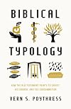Biblical Typology: How the Old Testament Points to Christ, His Church, and the Consummation