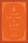A Heart Aflame for God: A Reformed Approach to Spiritual Formation