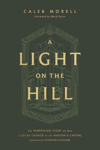 Cover of A Light on the Hill: The Surprising Story of How a Local Church in the Nation's Capital Influenced Evangelicalism
