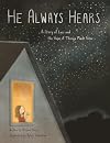 He Always Hears: A Story of Loss and the Hope of Things Made New