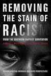 Removing the Stain of Racism from the Southern Baptist Convention: Diverse African American and White Perspectives