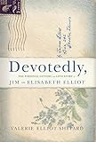 Devotedly The Personal Letters And Love Story Of Jim And Elisabeth Elliot