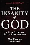 The Insanity of God: A True Story of Faith Resurrected