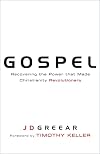 Gospel: Recovering the Power that Made Christianity Revolutionary