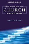 Church Administration: Creating Efficiency for Effective Ministry