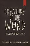 Creature of the Word: The Jesus-Centered Church