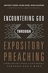 Encountering God through Expository Preaching: Connecting God’s People to God’s Presence through God’s Word