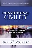 Convictional Civility: Engaging the Culture in the 21st Century, Essays in Honor of David S. Dockery Convictional Civility: Engaging the Culture in the 21st Century, Essays in Honor of David S. Dockery