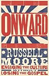 Onward: Engaging the Culture without Losing the Gospel