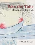 Take the time : mindfulness for kids