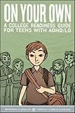 On Your Own A College Readiness Guide For Teens With Adhdld