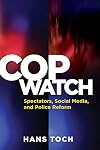 Cop Watch: Spectators, Social Media, and Police Reform (Psychology, Crime, and Justice)