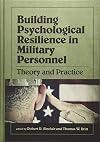 Building psychological resilience in military personnel : theory and practice