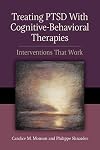 Treating PTSD with cognitive-behavioral therapies : interventions that work