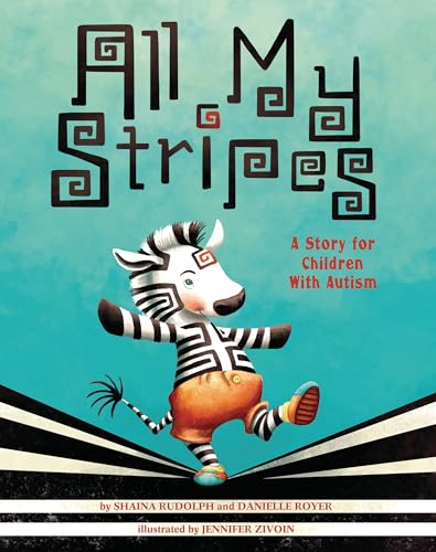 All my stripes : a story for children with autism / by Shaina Rudolph and Danielle Royer ; illustrated by Jennifer Zivoin