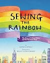 Sewing the Rainbow: A Story About Gilbert Baker