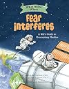 What to Do When Fear Interferes: A Kid's Guide to Dealing with Phobias (What-to-Do Guides for Kids)