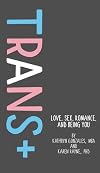 Trans : Love, Sex, Romance, and Being You