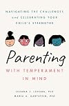 Parenting With Temperament in Mind: Navigating the Challenges and Celebrating Your Child’s Strengths (APA LifeTools Series)