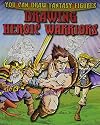 Drawing Heroic Warriors (You Can Draw Fantasy Figures)