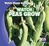 Watch Peas Grow (Watch Plants Grow!)