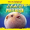 Deadly Pufferfish (Small But Deadly)