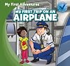 My First Trip on an Airplane (My First Adventures)