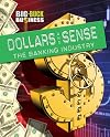 Dollars and Sense: The Banking Industry (Big-Buck Business)