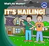 It's Hailing! (What's the Weather?: Early Readers)