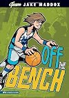 Off the Bench (Team Jake Maddox Sports Stories)