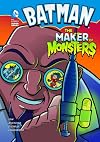 The Maker of Monsters. Eric Fein (Super Dc Heroes)